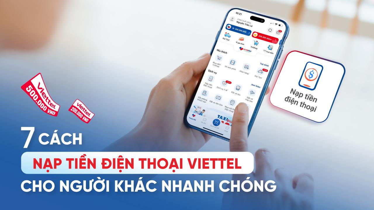7 cách nạp tiền điện thoại Viettel cho người khác nhanh chóng