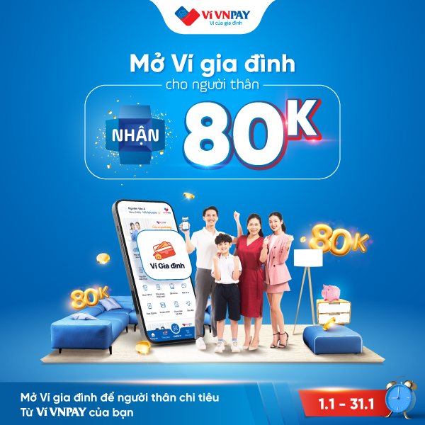 Nhận 80.000Đ khi mở Ví gia đình cho người thân trên VNPAY App