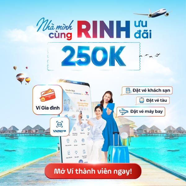VNPAY App bất ngờ tung quà 250.000 đồng cho tính năng Ví gia đình